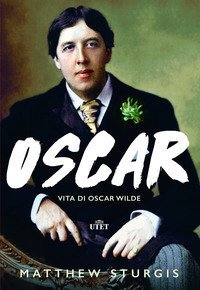 Oscar. Vita di Oscar Wilde