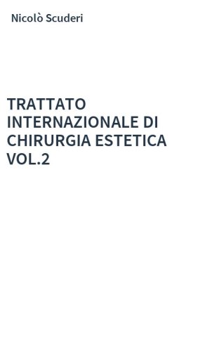 TRATTATO INTERNAZIONALE DI CHIRURGIA ESTETICA VOL.2