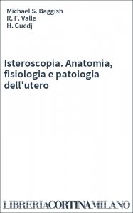Isteroscopia. Anatomia, fisiologia e patologia dell'utero