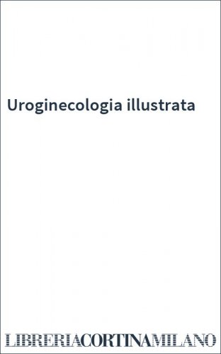 Uroginecologia illustrata