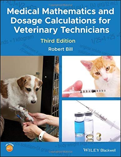 Medical Mathematics and Dosage Calculations for Veterinary Technicians, 3rd Edition