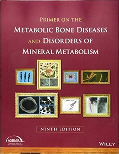 Primer on the Metabolic Bone Diseases and Disorders of Mineral Metabolism 9°th Edition