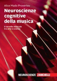 Neuroscienze cognitive della musica. Il cervello musicale tra arte e scienza