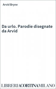 Da urlo. Parodie disegnate da Arvid