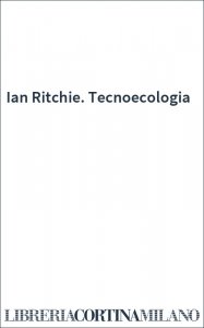 Ian Ritchie. Tecnoecologia