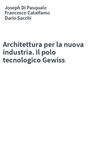Architettura per la nuova industria. Il polo tecnologico Gewiss