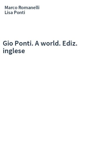 Gio Ponti. A world. Ediz. inglese