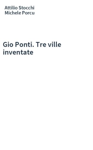 Gio Ponti. Tre ville inventate