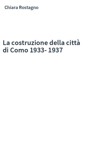 La costruzione della città di Como 1933-1937