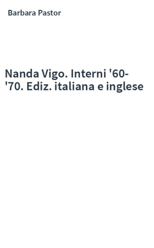 Nanda Vigo. Interni '60-'70. Ediz. italiana e inglese