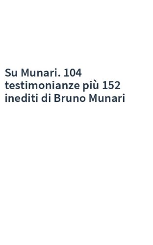 Su Munari. 104 testimonianze più 152 inediti di Bruno Munari