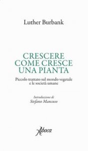 Crescere come cresce una pianta. Piccolo trattato sul mondo vegetale e le società umane