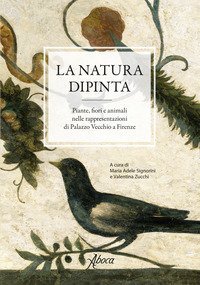 La natura dipinta. Piante, fiori e animali nelle rappresentazioni di Palazzo Vecchio a Firenze