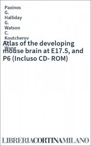 Atlas of the developing mouse brain at E17.5, and P6 (Incluso CD-ROM)