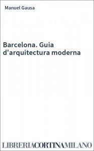 Barcelona. Guia d'arquitectura moderna
