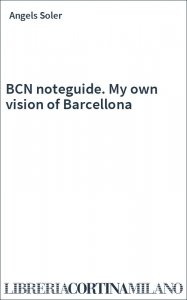 BCN noteguide. My own vision of Barcellona