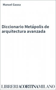 Diccionario Metápolis de arquitectura avanzada