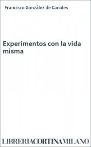 Experimentos con la vida misma