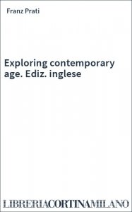Exploring contemporary age. Ediz. inglese