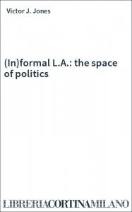 (In)formal L.A.: the space of politics