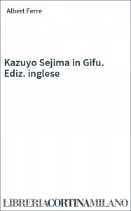 Kazuyo Sejima in Gifu. Ediz. inglese
