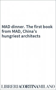 MAD dinner. The first book from MAD, China's hungriest architects
