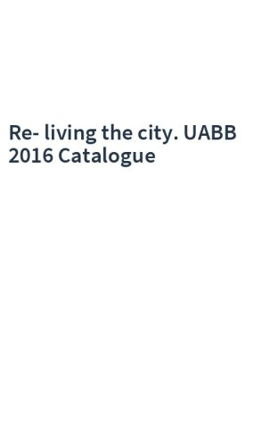Re-living the city. UABB 2016 Catalogue