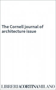 The Cornell journal of architecture issue