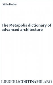 The Metapolis dictionary of advanced architecture