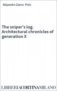 The sniper's log. Architectural chronicles of generation X