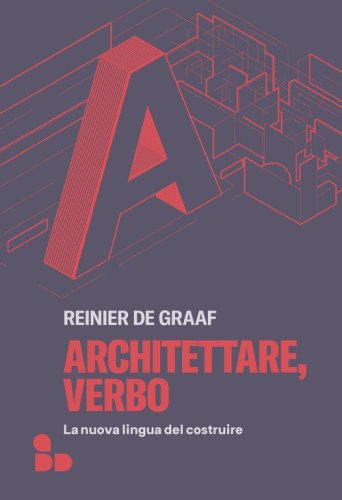 Architettare, verbo. La nuova lingua del costruire