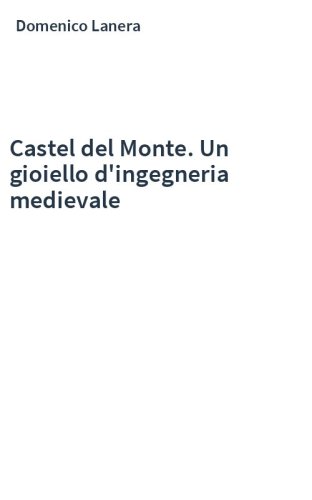 Castel del Monte. Un gioiello d'ingegneria medievale