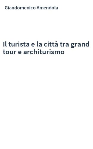 Il turista e la città tra grand tour e architurismo