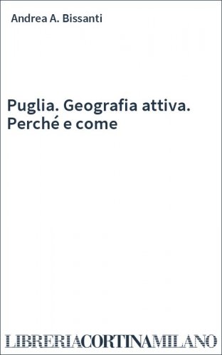Puglia. Geografia attiva. Perché e come