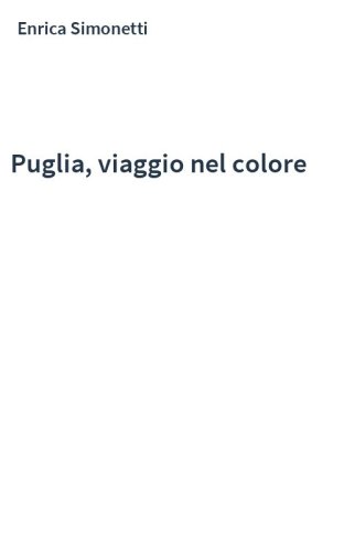Puglia, viaggio nel colore