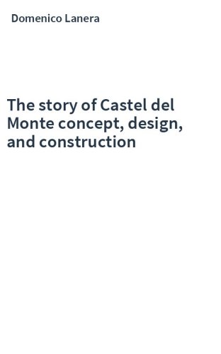 The story of Castel del Monte concept, design, and construction