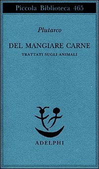Del mangiare carne. Trattati sugli animali