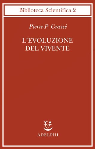 L'evoluzione del vivente. Materiali per una nuova teoria del trasformismo