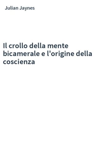 Il crollo della mente bicamerale e l'origine della coscienza