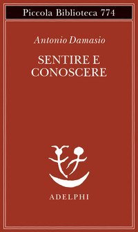 Sentire e conoscere. Storia delle menti coscienti