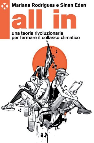 All in. Una teoria rivoluzionaria per fermare il collasso climatico