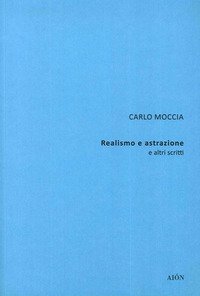 Carlo Moccia. Realismo e astrazione e altri scritti