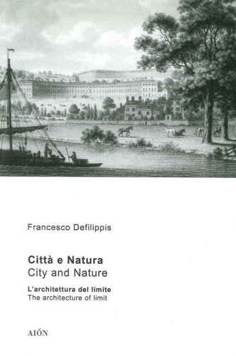 Città e natura. L'architettura del limite-City and nature. The architecture of limit