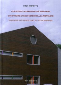 Costruire e ricostruire in montagna. Il caso alpino di una scuola ad Aosta. Construire et reconstruire à la montagne building and rebuilding in the mountains