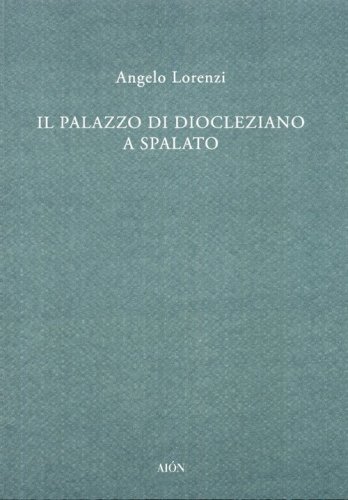 Il palazzo di Diocleziano a Spalato