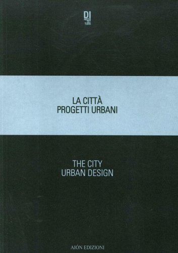 La città. Progetti urbani 2018-The city. Urban design 2018