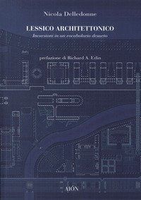 Lessico architettonico. Incursioni su un vocabolario desueto