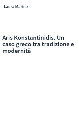 Aris Konstantinidis. Un caso greco tra tradizione e modernità