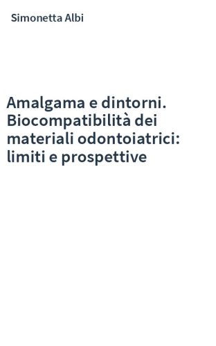 Amalgama e dintorni. Biocompatibilità dei materiali odontoiatrici: limiti e prospettive