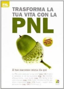 Trasforma la tua vita con la PNL. Il tuo successo inizia da qui